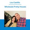 Lou Castillo - Wholesale Pretty Houses