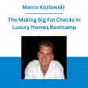Marco Kozlowski - The Making Big Fat Checks In Luxury Homes Bootcamp