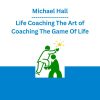 Michael Hall - Life Coaching The Art of Coaching The Game Of Life