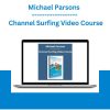 Michael Parsons - Channel Surfing Video Course