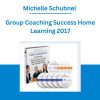 Michelle Schubnel - Group Coaching Success Home Learning 2017