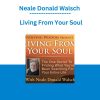 Neale Donald Walsch - Living From Your Soul