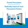 Purest Persuasion - Radically Improve Your Persuasive Powers