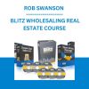ROB SWANSON - BLITZ WHOLESALING REAL ESTATE COURSE