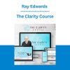 Ray Edwards - The Clarity Course