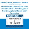 Robert Landau, Frederic G. Reamer- Massachusetts Mental Health & The Law 2017: Ethics & Risk-Management from the Legal and Mental Health Perspective