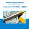 The Dollar (Currency) Report - Armstrongeconomics