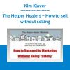 Kim Klaver - The Helper Healers - How to sell without selling