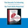The Secrets To Inboxing - No Tech Skills Required