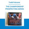Todd Falcone - The Championship Prospecting Series