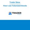 Trader Skew - How I use Tokenized Stocks