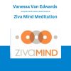 Vanessa Van Edwards - Ziva Mind Meditation