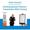 Victor Antonio - Developing Sales Presence - Presentation Skills Training
