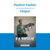 Vladimir Vasiliev - Fatigue