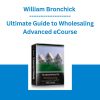 William Bronchick - Ultimate Guide to Wholesaling Advanced eCourse