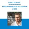 Yann Couvreur - Teaches Elite Parisian Pastries 2023