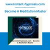 www.instant-hypnosis.com - Become A Meditation Master