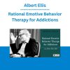 Albert Ellis - Rational Emotive Behavior Therapy for Addictions