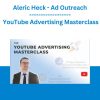 Aleric Heck - Ad Outreach - YouTube Advertising Masterclass