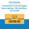 Amit Patpatia - Introduction to Unreal Engine Game Lighting - PBL Workflow - UE 4.27UE5