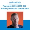 Andrew Pach - Powerpoint 2016 2019 365 - Master powerpoint presentation