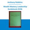 Anthony Robbins - Wealth Mastery Leadership Guidebook 2006