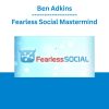 Ben Adkins - Fearless Social Mastermind