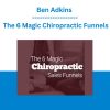Ben Adkins - The 6 Magic Chiropractic Funnels