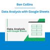 Ben Collins - Data Analysis with Google Sheets
