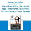 Bianca Machliss & Simon Borg-Oliver - Advanced Yoga Fundamentals: Essentials for teaching Yoga - Yoga Synergy