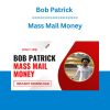 Bob Patrick - Mass Mail Money