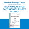 Bonnie Bainbridge Cohen - BASIC NEUROCELLULAR PATTERNS BOOK AND DVD PACKAGE