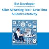 Bot Developer - Killer AI Writing Tool - Save Time & Boost Creativity