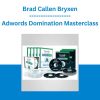 Brad Callen Bryxen - Adwords Domination Masterclass