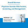 Brandi Norman - Physician Suicide: Risk Factors, Screening, and Management