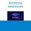 Brett Manning - RANGE BUILDER