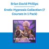 Brian David Phillips - Erotic Hypnosis Collection (7 Courses In 1 Pack)