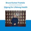Bruce Kumar Frantzis - Qigong for Lifelong Health