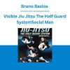 Bruno Bastos - Visible Jiu Jitsu The Half Guard System