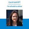 Carol look EFT - i’m afraid to shine