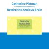 Catherine Pittman - Rewire the Anxious Brain