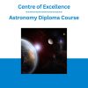Centre of Excellence - Astronomy Diploma Course