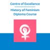 Centre of Excellence - History of Feminism Diploma Course