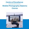 Centre of Excellence - Mobile Photography Diploma Course