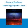 Centre of Excellence - Seismology Diploma Course