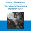 Centre of Excellence - The Industrial Revolution Diploma Course