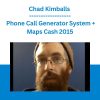 Chad Kimballs - Phone Call Generator System + Maps Cash 2015