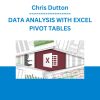 Chris Dutton - DATA ANALYSIS WITH EXCEL PIVOT TABLES