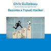Chris Guillebeau - Become a Travel Hacker