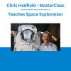 Chris Hadfield - MasterClass - Teaches Space Exploration